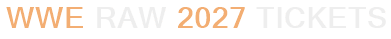 WWE RAW 2027 Tickets